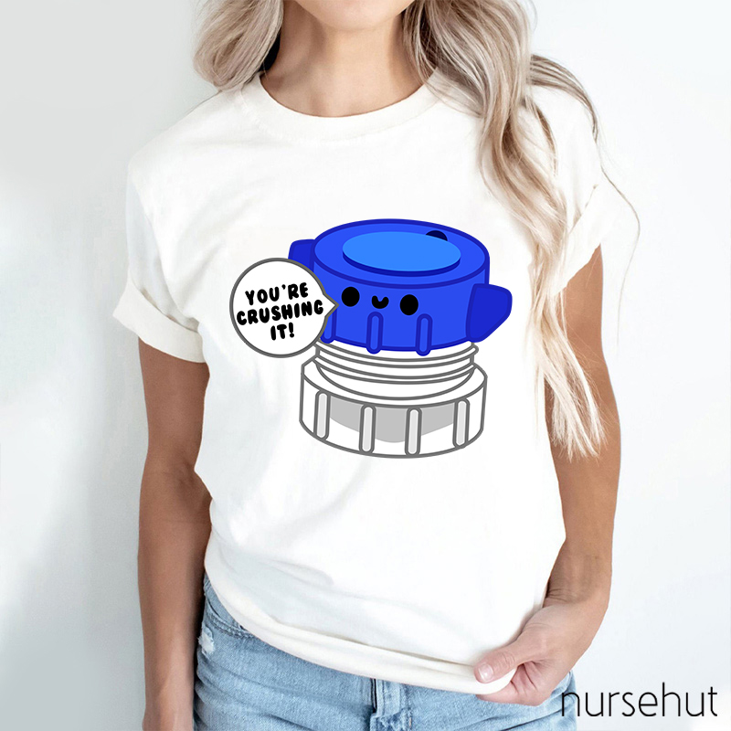You're Crushing IT Nurse T-Shirt