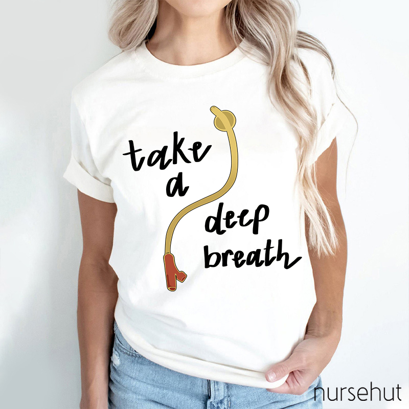 Take A Deep Breath Nurse T-Shirt