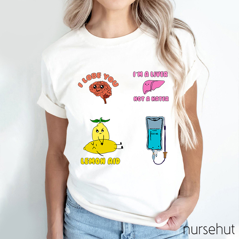 I Lobe You And I'm A Liver Not A Heater Nurse T-Shirt