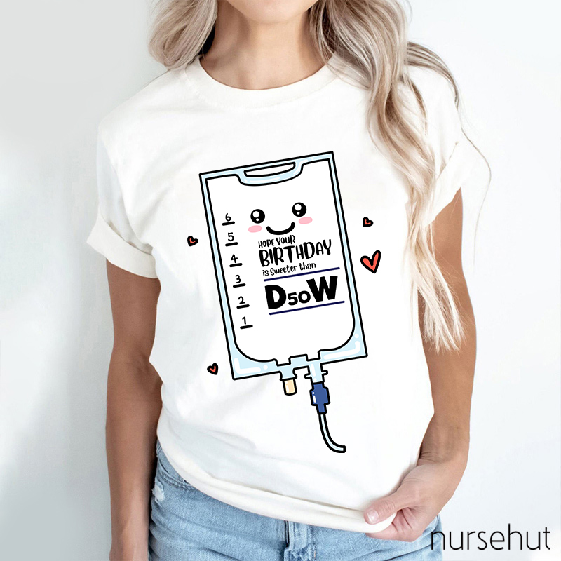 Hope Your Birthday Is Sweeter Than B50W Nurse T-Shirt