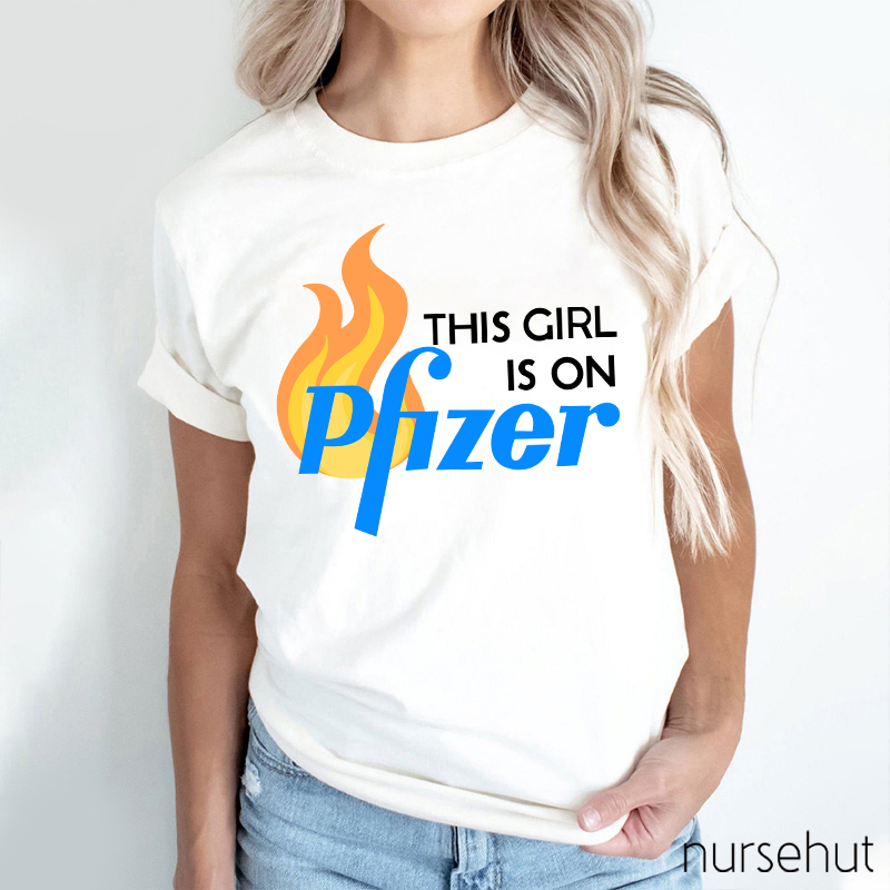 This Girl Is On Pfizer Nurse T-Shirt