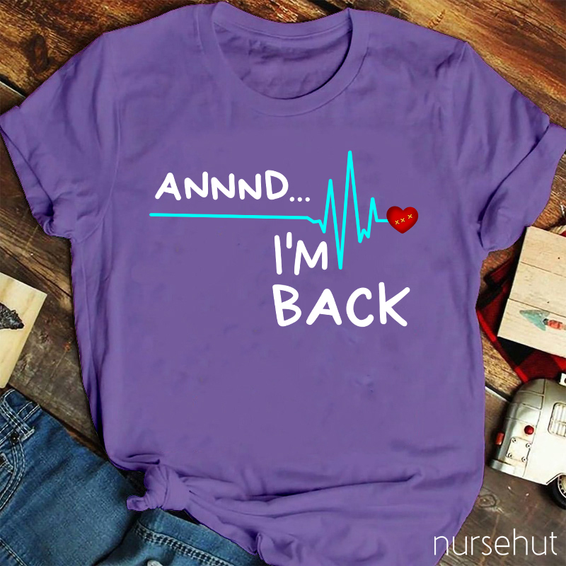 Annnd I'm Back T-Shirt