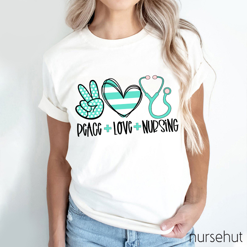 Peace And Love And Nursing T-Shirt