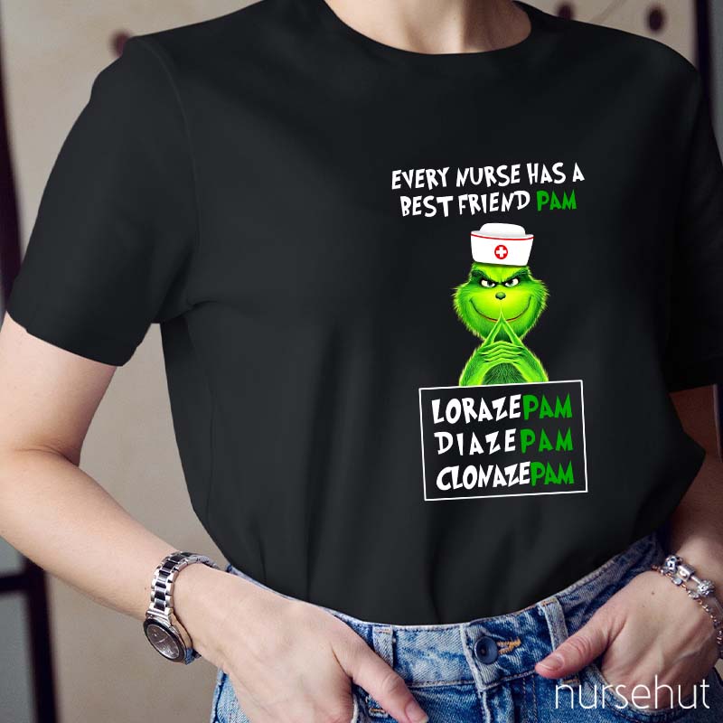 Every Nurse Has A Best Friend Pam Nurse T-Shirt