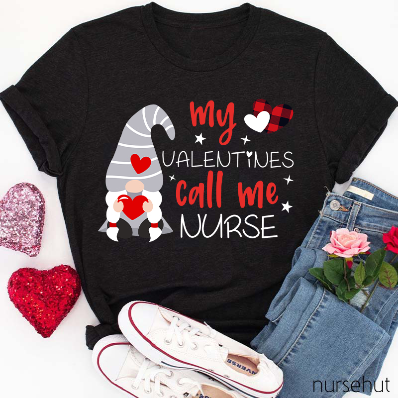 My Valentines Call Me Nurse T-Shirt