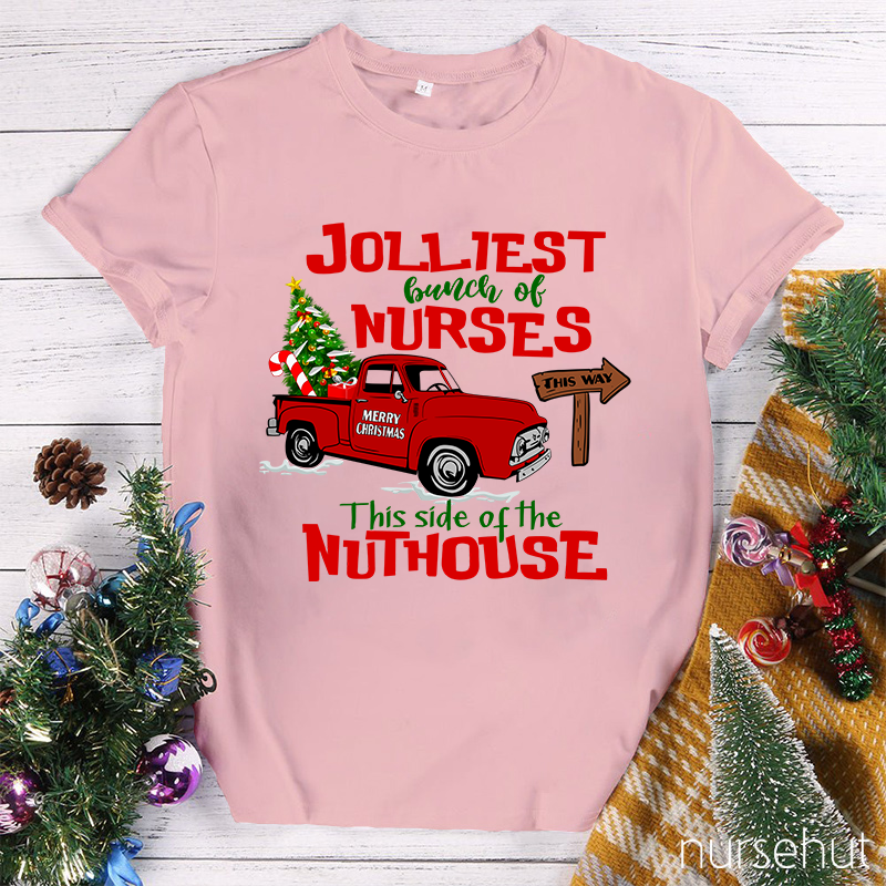 Jolliest Bunch Of Nurses This Way This Side Of The Nuthouse Nurse T-Shirt