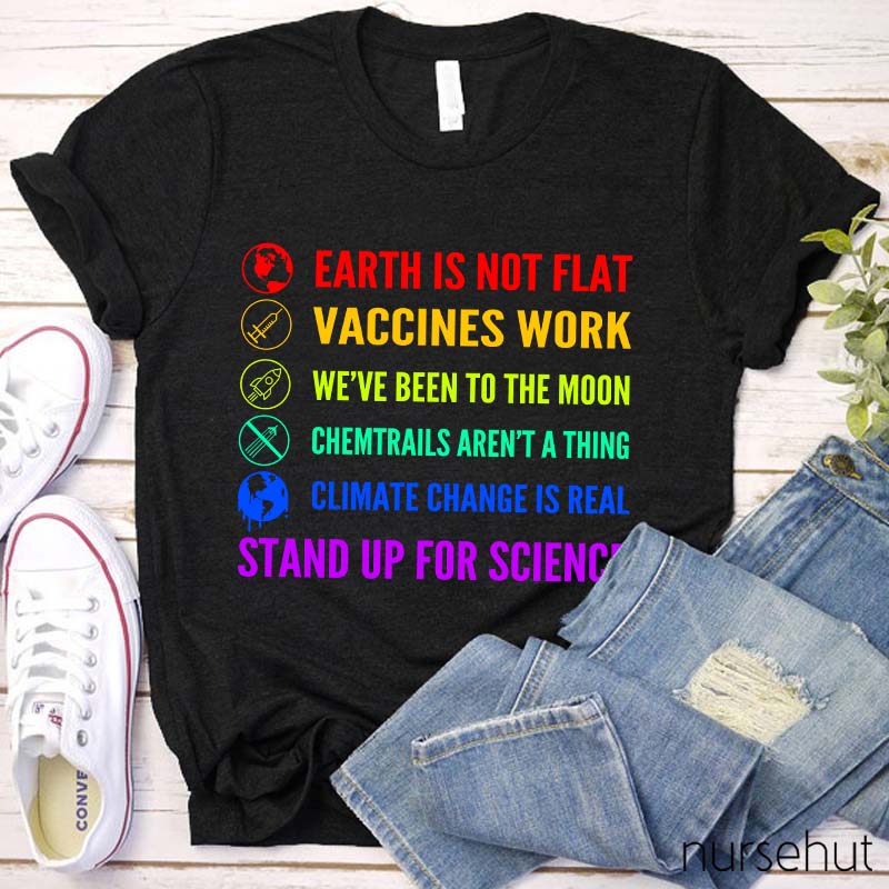 Earth Is Not Flat Stand Up For Science Nurse T-Shirt