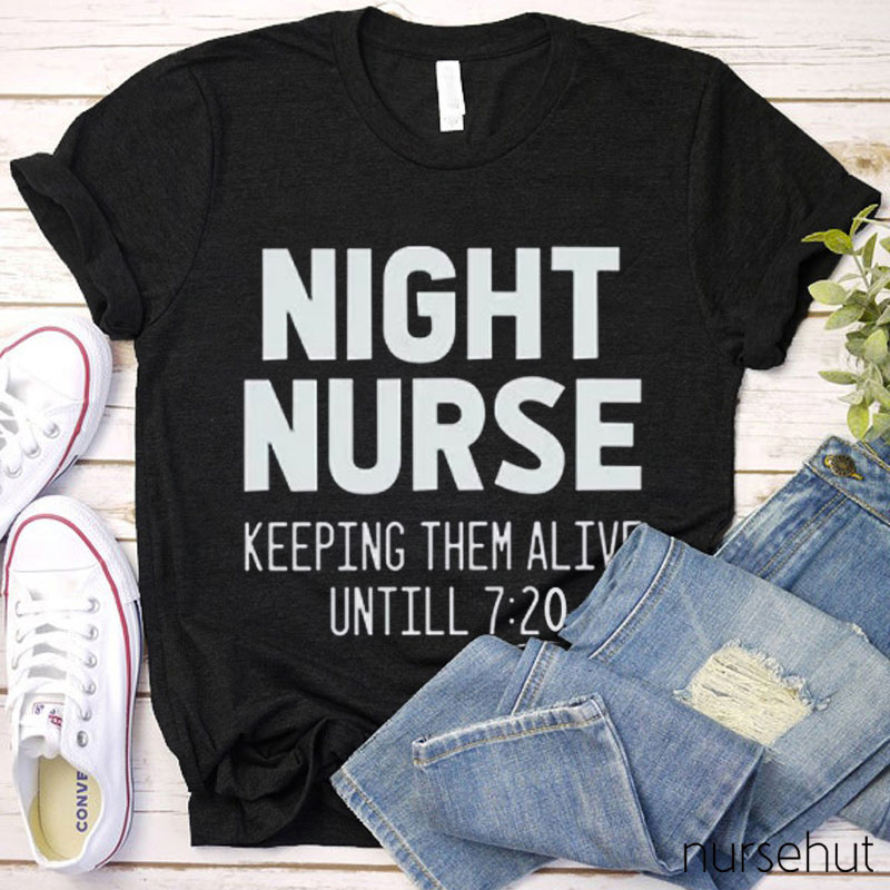Night Nurse Keeping Them Alive Nurse T-shirt
