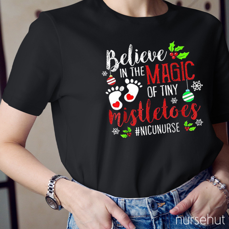 Believe In The Magic Of Tiny Mistletoes Nurse T-Shirt