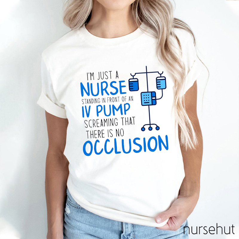 I'm Just A Nurse Standing In Front Of An IV Pump Screaming Nurse T-shirt