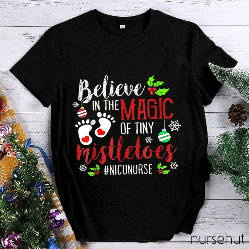 Believe In The Magic Of Tiny Mistletoes Nurse T-Shirt