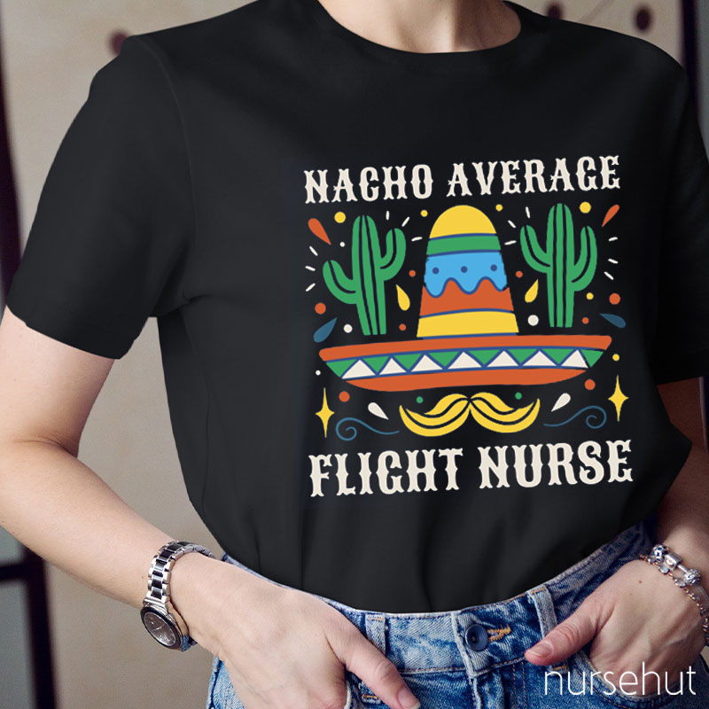 Nacho Average Flight Nurse T-Shirt