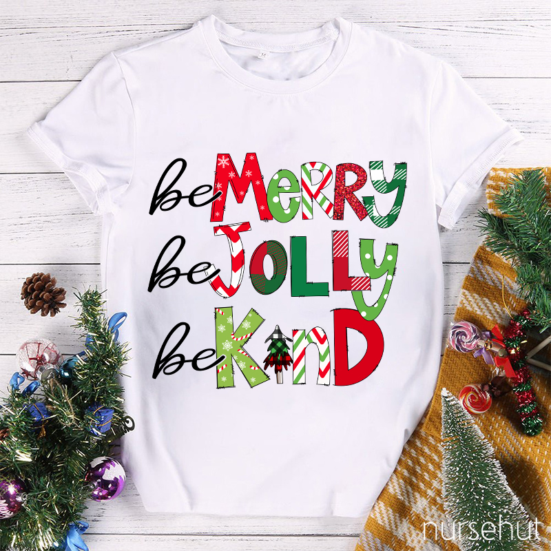 Be Merry Be Jolly Be Kind Nurse T-Shirt