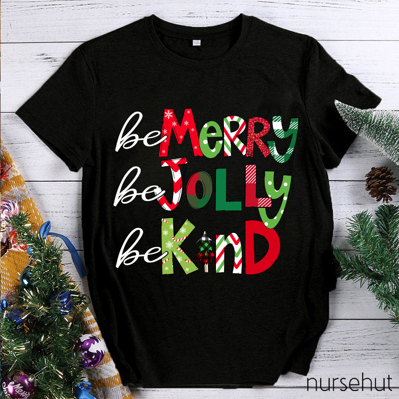 Be Merry Be Jolly Be Kind Nurse T-Shirt