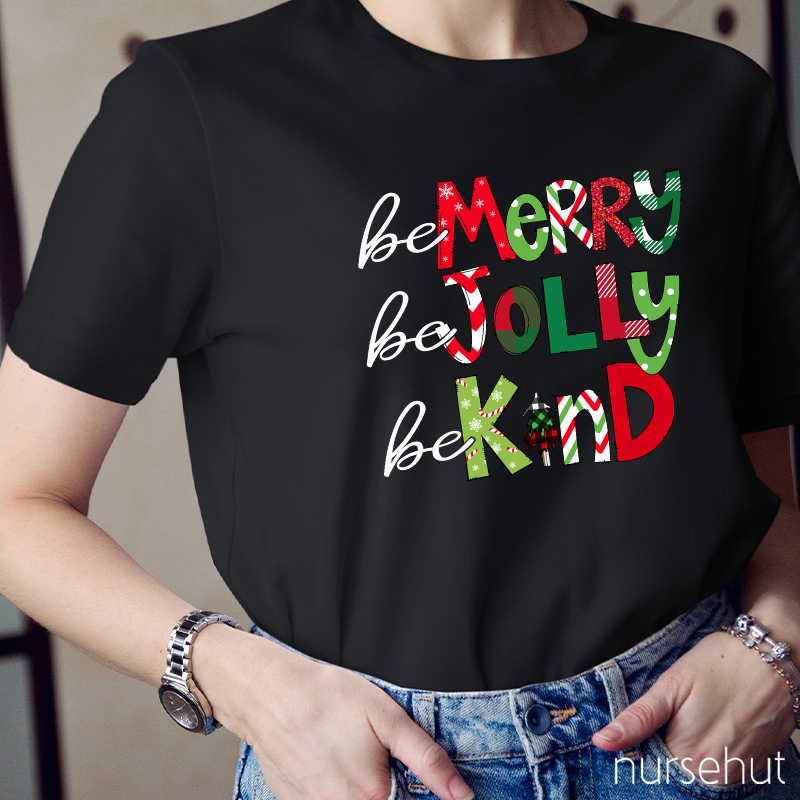 Be Merry Be Jolly Be Kind Nurse T-Shirt