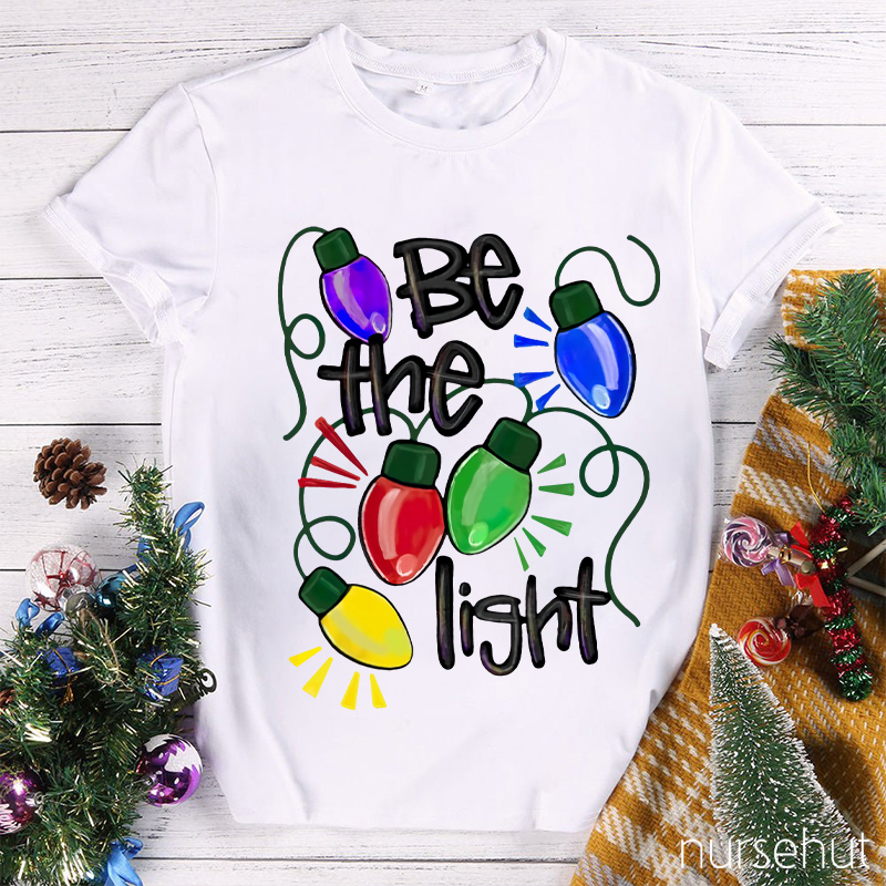 Be The Light Nurse T-Shirt