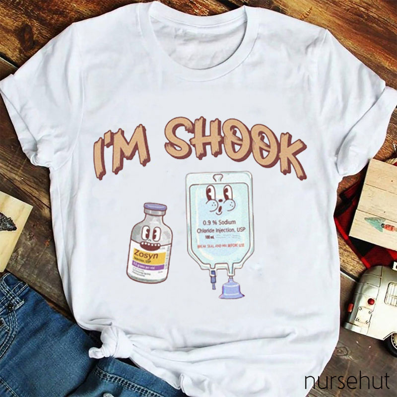 I'm Shook Nurse T-Shirt