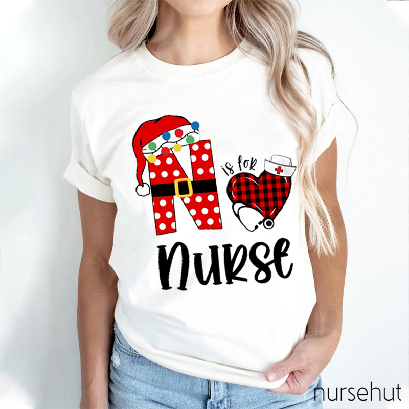 N Is For A Nurse Who We Are Nurse T-Shirt