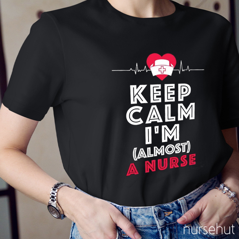 Keep Calm I‘m Almost A Nurse T-Shirt