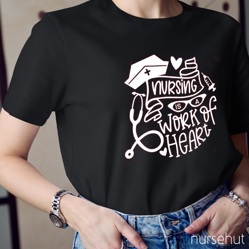 Nursing Is A Work Of Heart Nurse T-Shirt