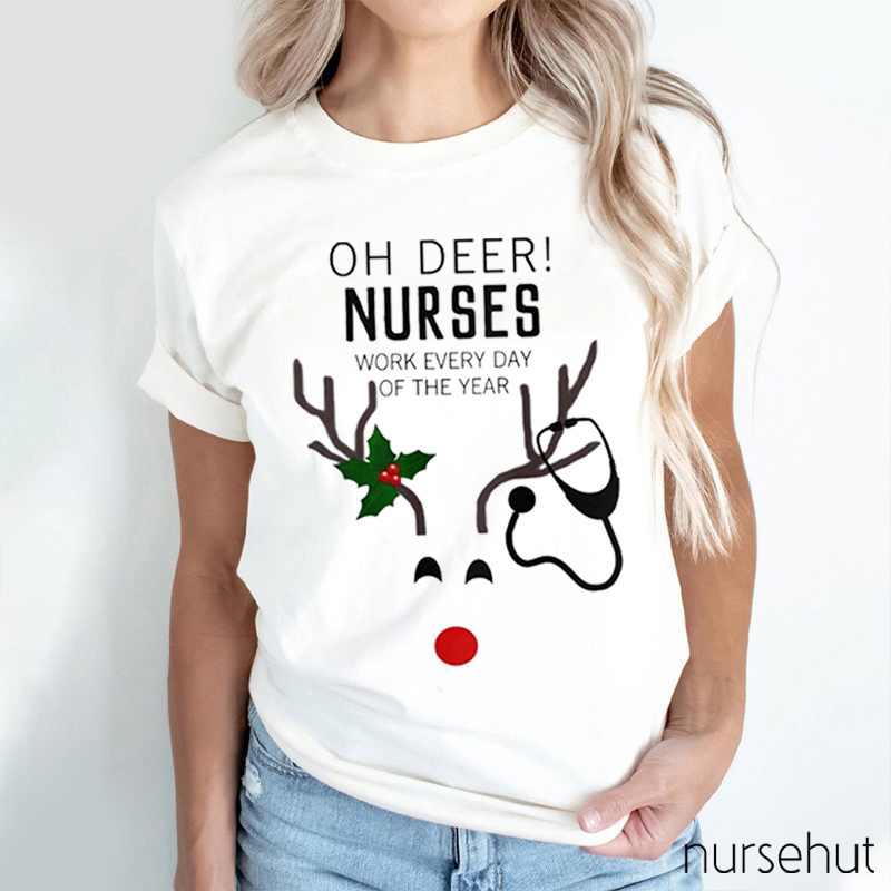 Oh Deer Nurses Work Every Day Of The Year Nurse T-Shirt