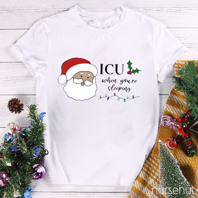 ICU When You‘re Sleeping Santa Nurse T-Shirt