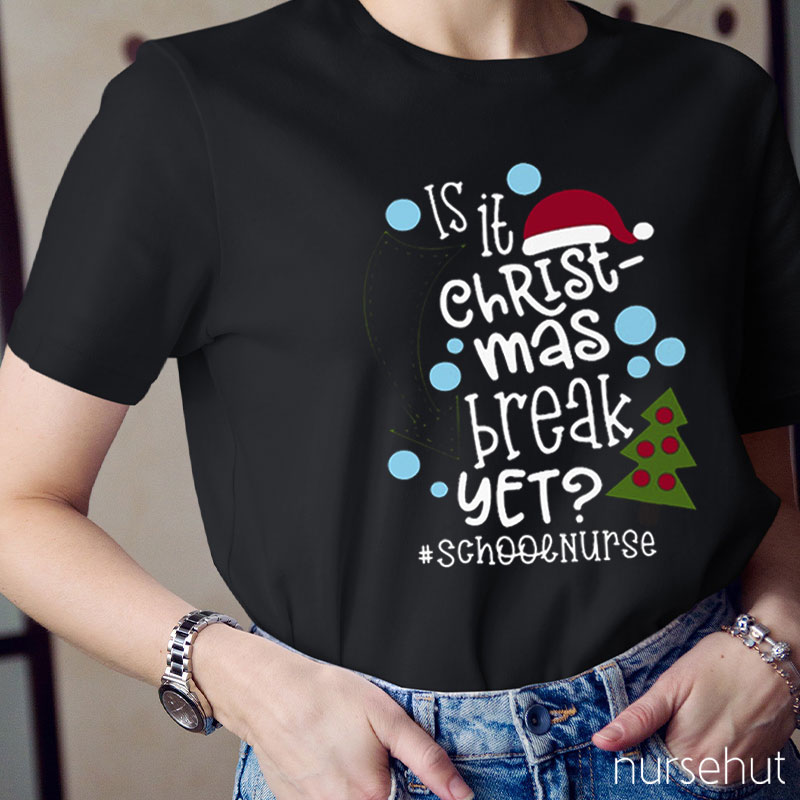 Is It Christmas Break Yet Nurse T-Shirt