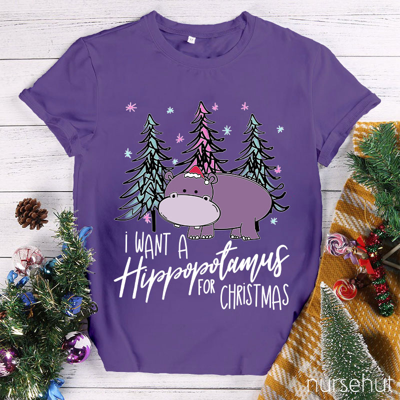 I Want A Hippopotamus For Christmas Nurse T-Shirt