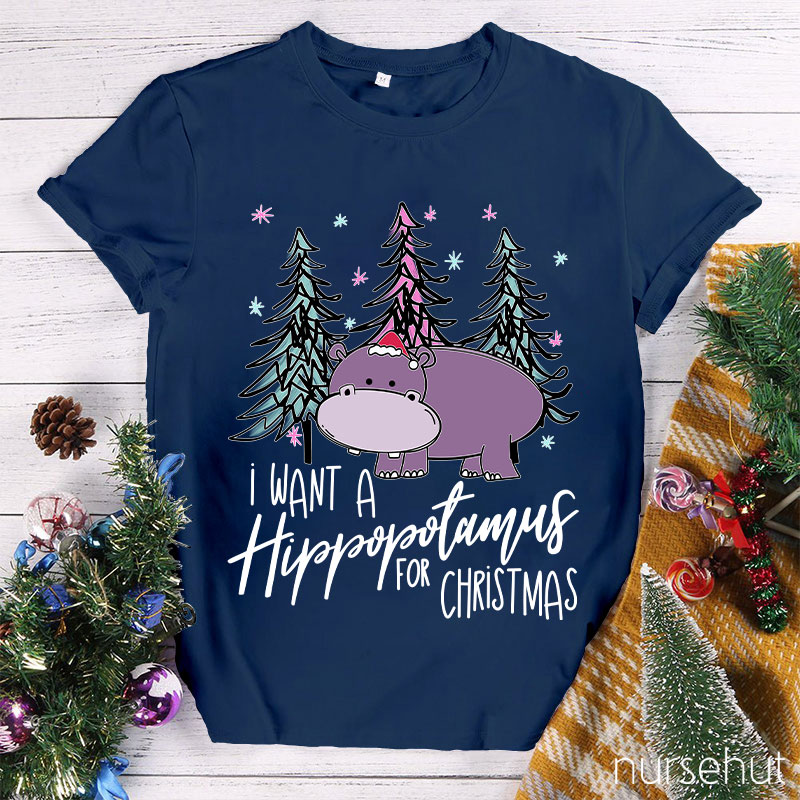 I Want A Hippopotamus For Christmas Nurse T-Shirt
