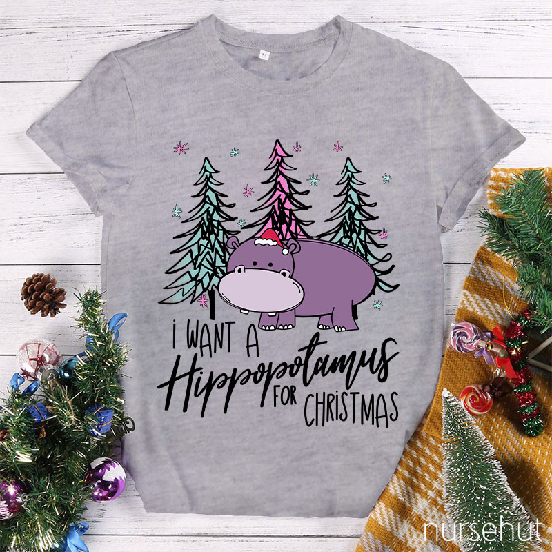 I Want A Hippopotamus For Christmas Nurse T-Shirt