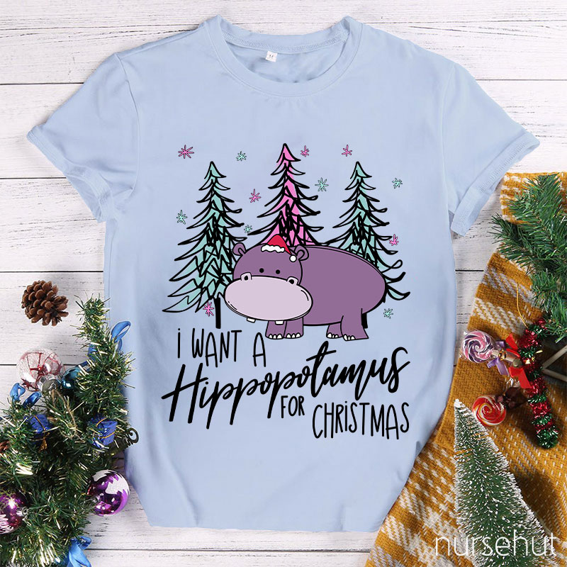 I Want A Hippopotamus For Christmas Nurse T-Shirt