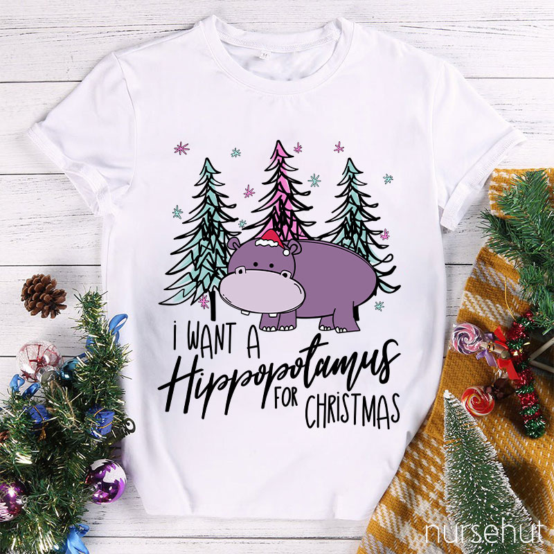 I Want A Hippopotamus For Christmas Nurse T-Shirt