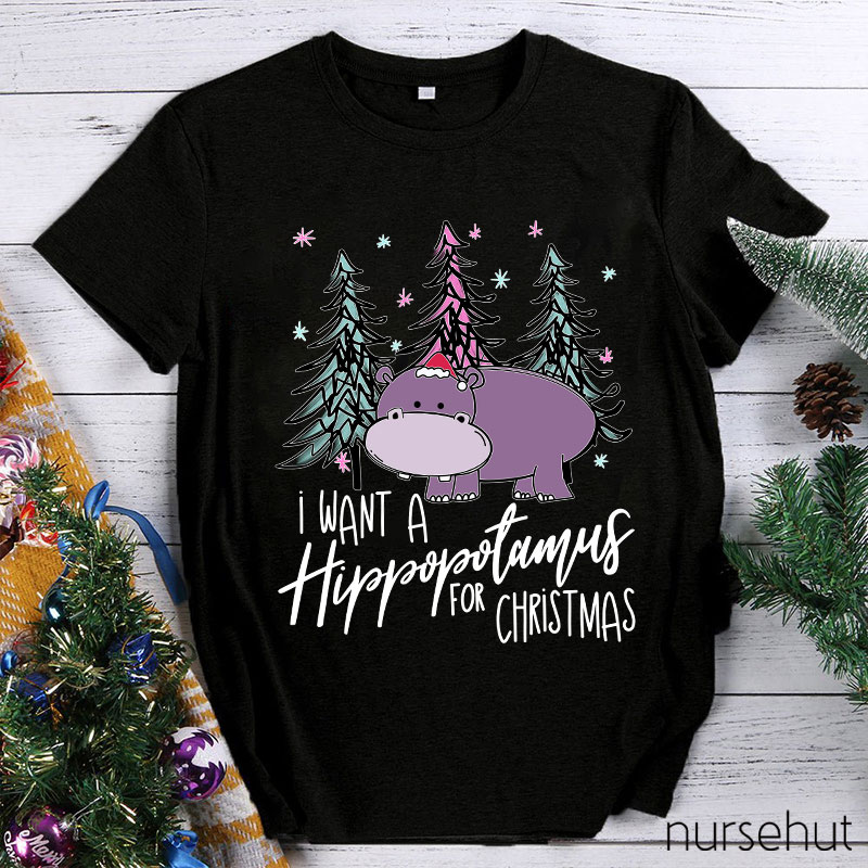 I Want A Hippopotamus For Christmas Nurse T-Shirt