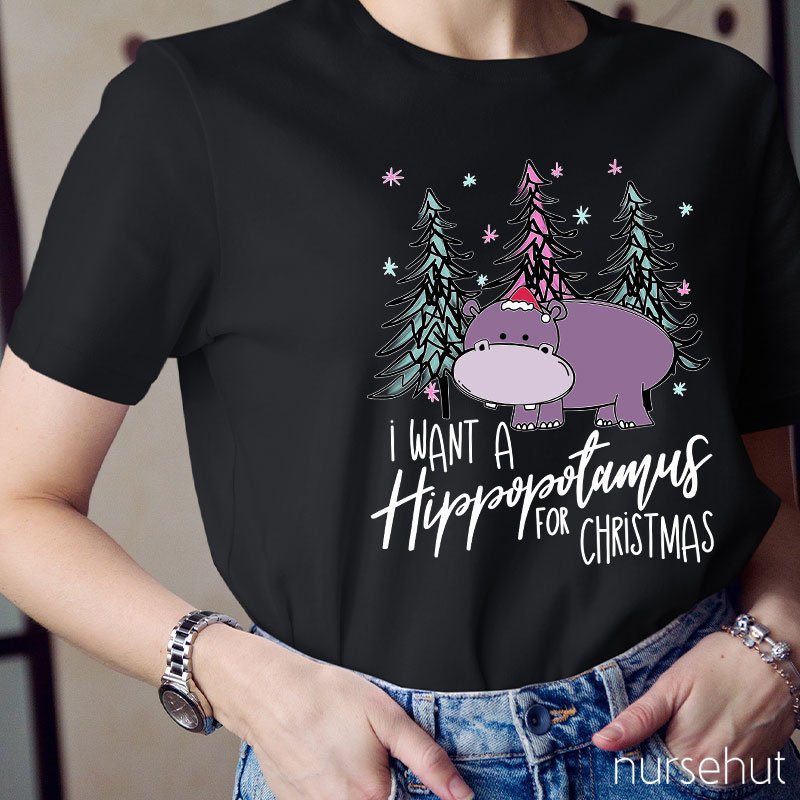 I Want A Hippopotamus For Christmas Nurse T-Shirt