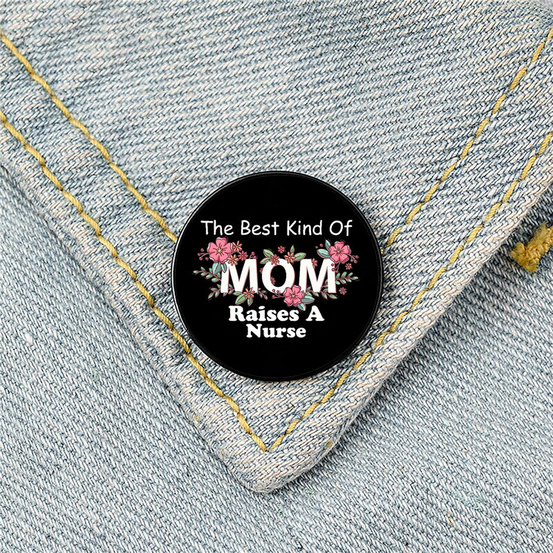 The Best Kind Of Mom Raised A Nurse Nurse Pin