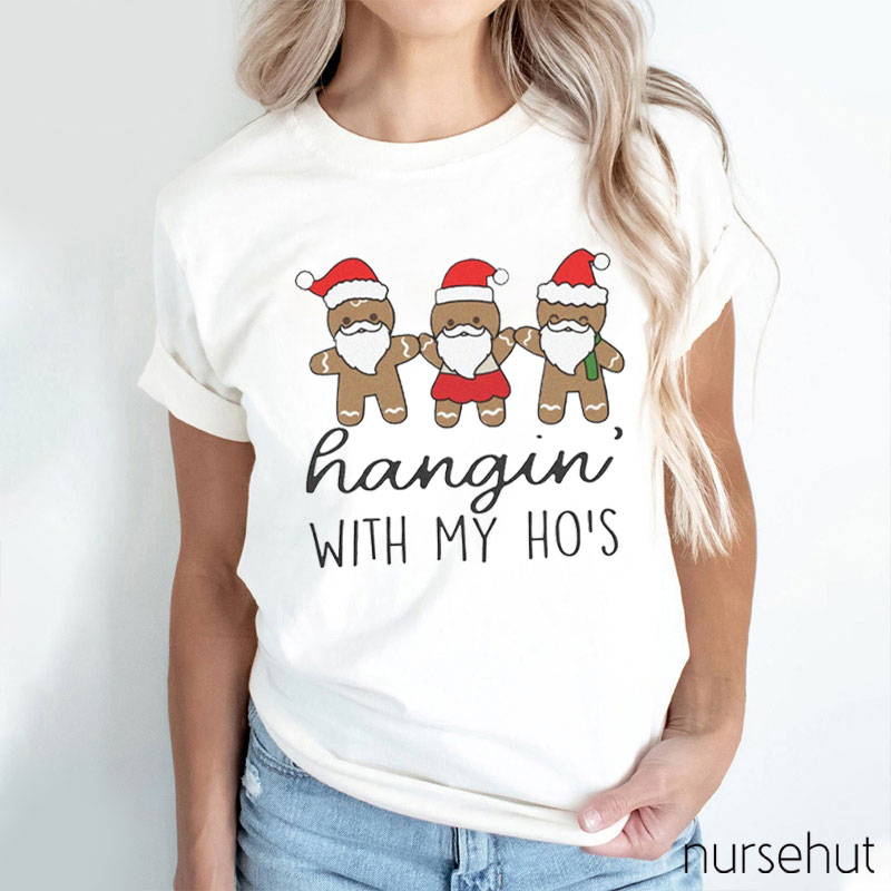 Hangin' With My Ho's Nurse T-Shirt