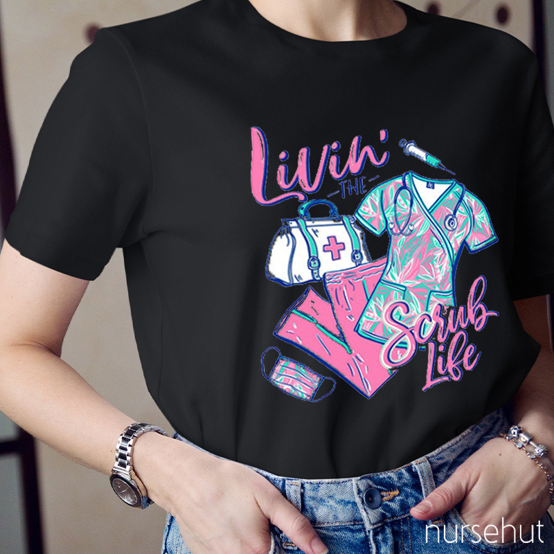 Living The Scrubs Life Nurse T-Shirt