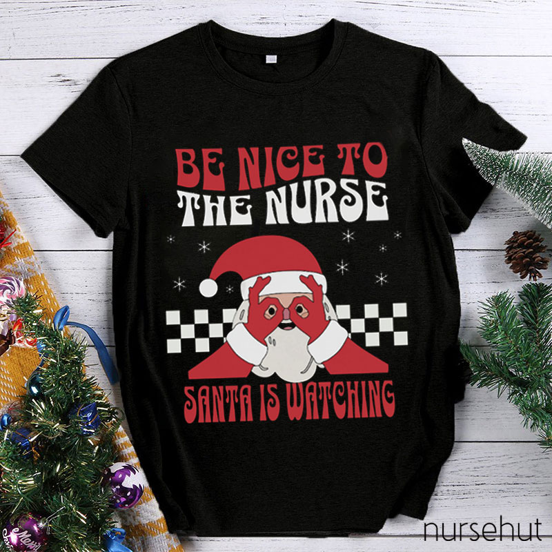 Be Nice To The Nurse T-Shirt