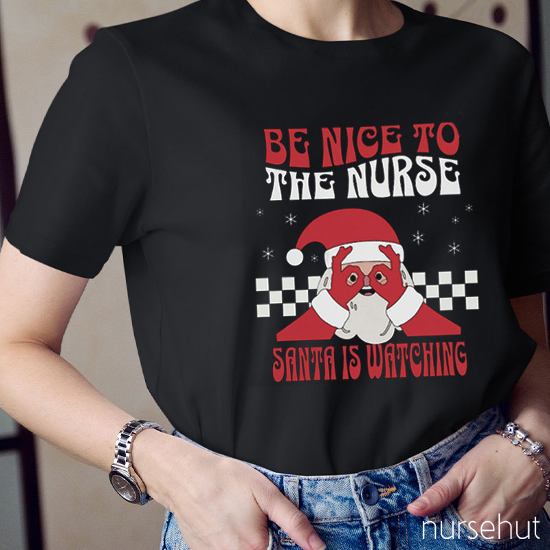 Be Nice To The Nurse T-Shirt