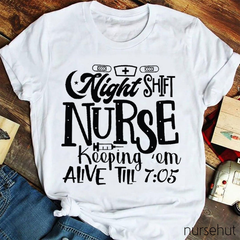 Night Shift Nurse Keeping Em Alive Nurse T-Shirt