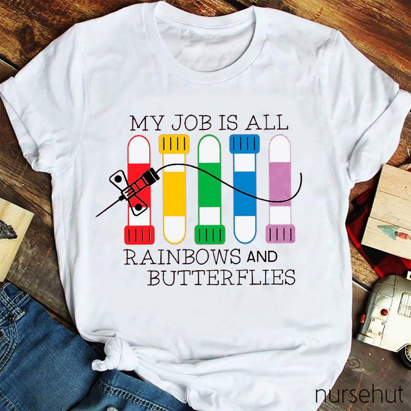 My Job Is Full Of Rainbows And Butterflies Nurse T-Shirt