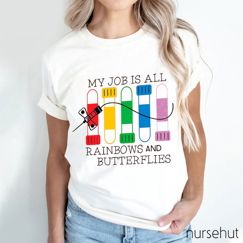 My Job Is Full Of Rainbows And Butterflies Nurse T-Shirt