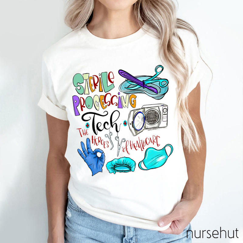 Sterile Processing Tech The Heroes Of Healthcare Nurse T-Shirt