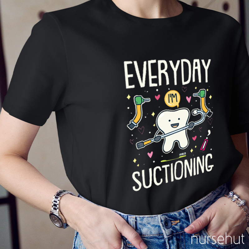 Everyday Suctioning Nurse T-Shirt