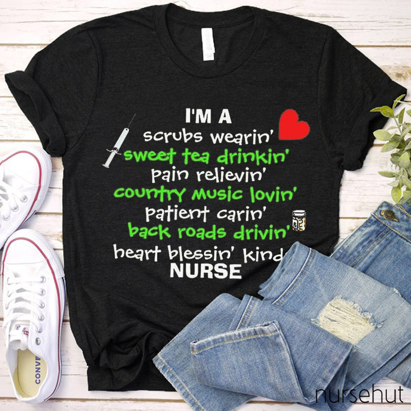 I'm A Scrubs Wearin' Sweet Tea Drinkin' Pain Relievin' Nurse T-Shirt