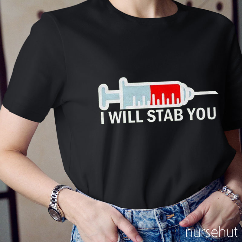 I Will Stab You Nurse T-Shirt