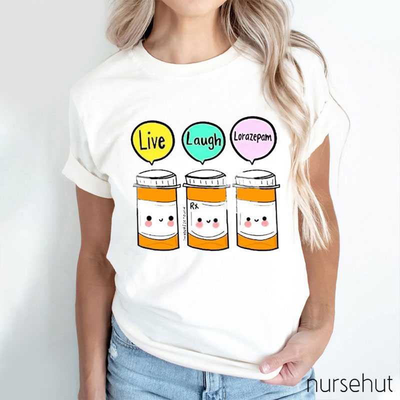 Live Love Lorazepam Nurse T-Shirt