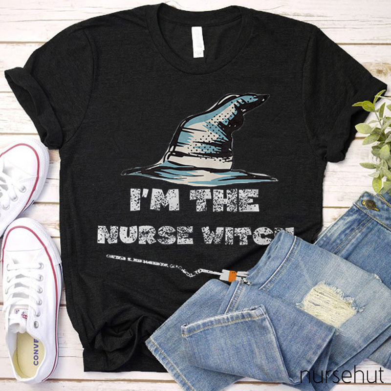 I'm The Nurse Witch Nurse T-Shirt