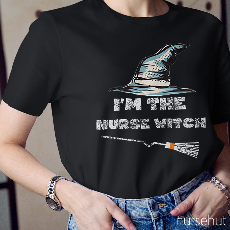 I'm The Nurse Witch Nurse T-Shirt