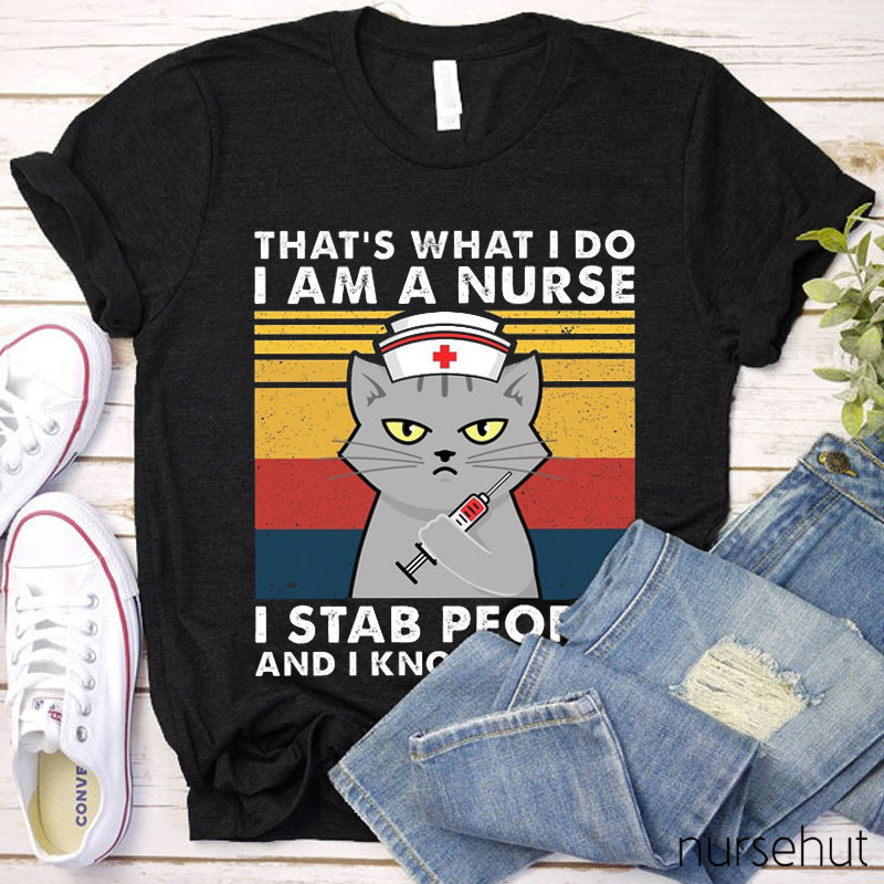 That's What I Do I Am A Nurse T-Shirt